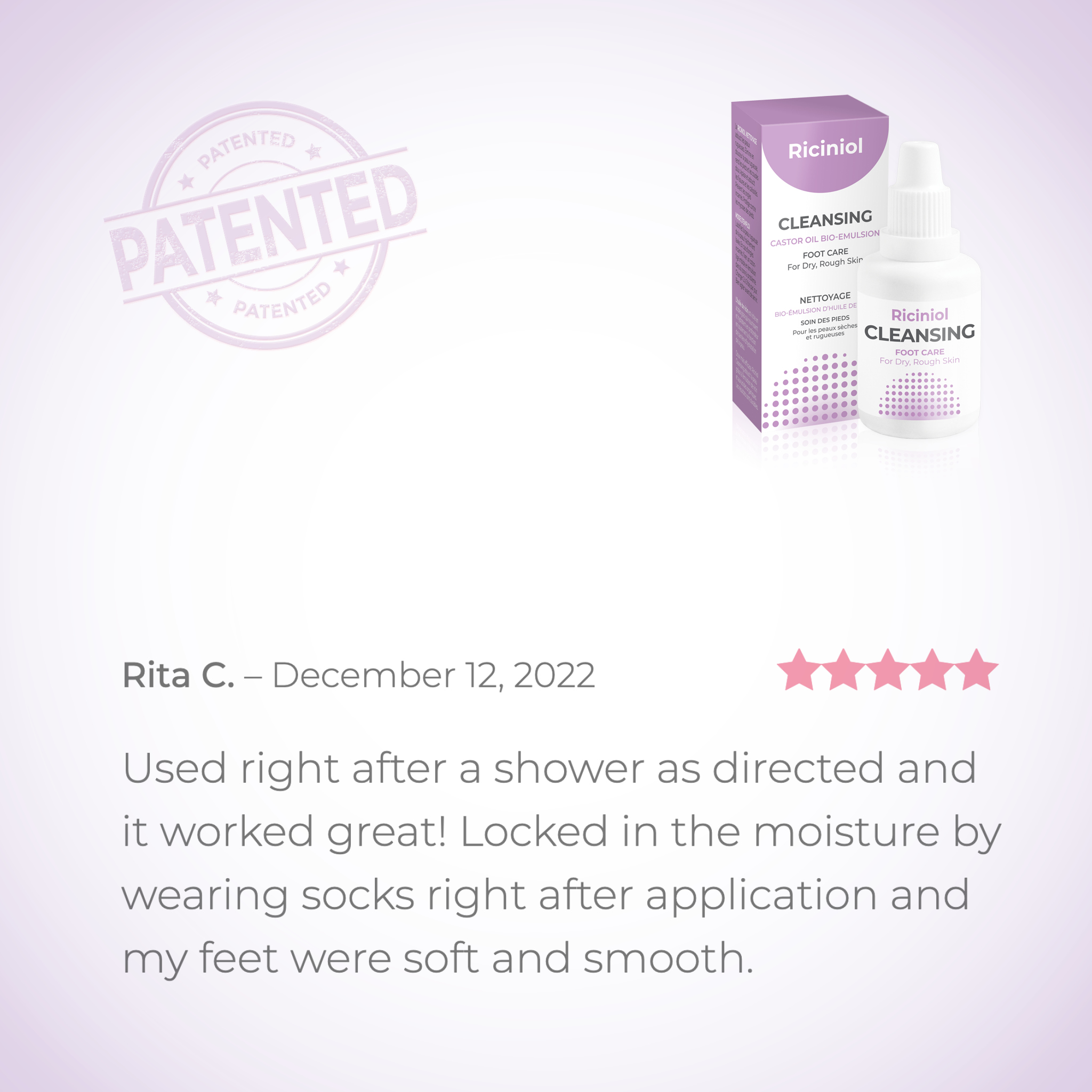 Riciniol Cleansing Used right after a shower as directed and it worked great! Locked in the moisture by wearing socks right after application and my feet were soft and smooth.